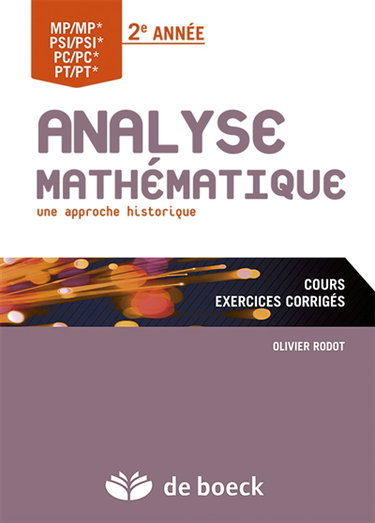 Analyse mathématique, 2e année : une approche historique : cours, exercices corrigés