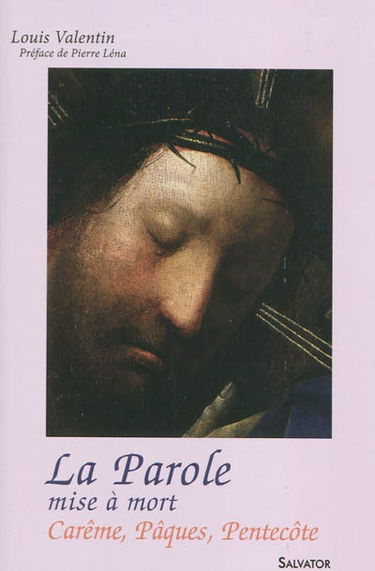 La parole mise à mort : Carême et temps pascal