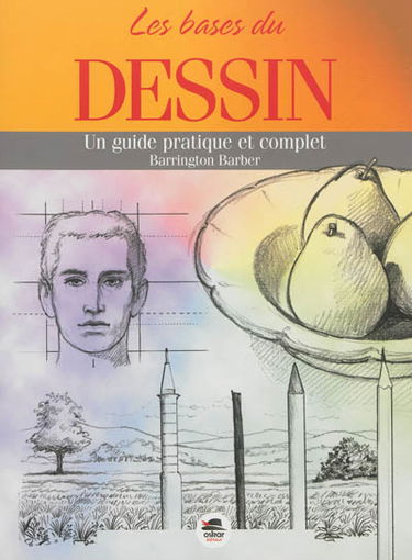 Les bases du dessin : un guide pratique et complet