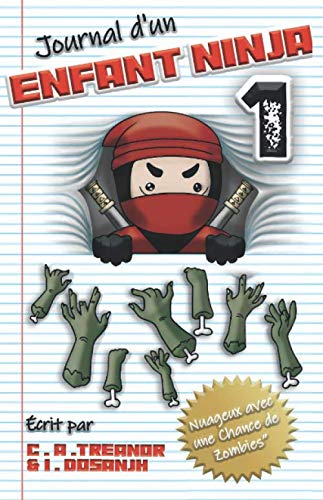 JOURNAL D'UN ENFANT NINJA: “NUAGEUX AVEC UNE CHANCE DE ZOMBIES” LIVRE 1: Une Aventure Amusante pour les Enfants : 6 à 12 Ans (Diary Of A Ninja Kid 1. French Version)