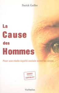 La cause des hommes : pour une réelle équité sociale entre les sexes