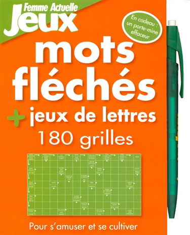 Mots fléchés et jeux de lettres : 180 grilles : pour s'amuser et se cultiver