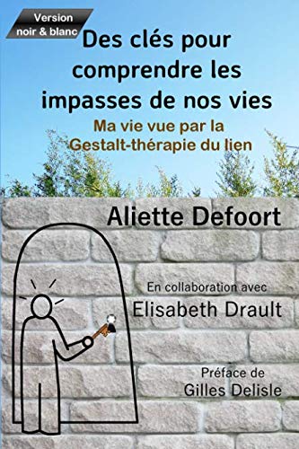 Couverture de Des clés pour comprendre les impasses de nos vies: Ma vie vue par la Gestalt thérapie du Lien