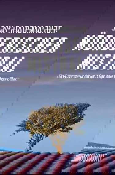 Mörderischer Mistral: Ein Provence-Krimi mit Capitaine Roger Blanc