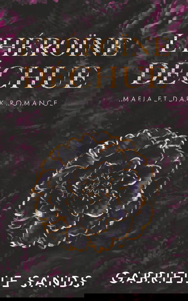 L'Héroïne déchue: Mafia et Dark Romance