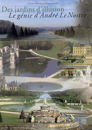 Des jardins d'illusion : le génie d'André Le Nostre
