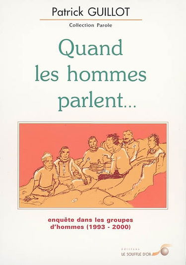Quand les hommes parlent : enquête dans les groupes d'hommes (1993-2000)