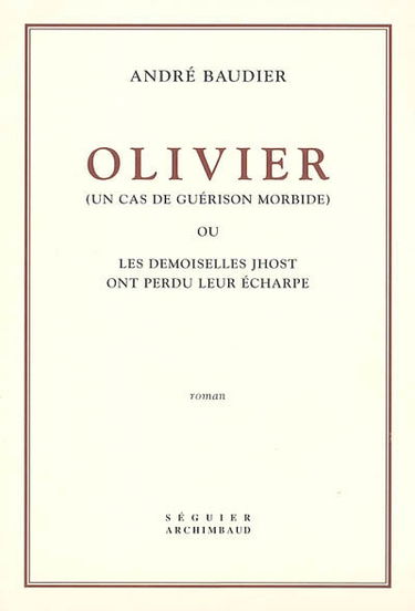 Olivier (un cas de guérison morbide) ou Les demoiselles Jhost ont perdu leur écharpe