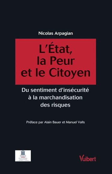 L'Etat, la peur et le citoyen : du sentiment d'insécurité à la marchandisation des risques