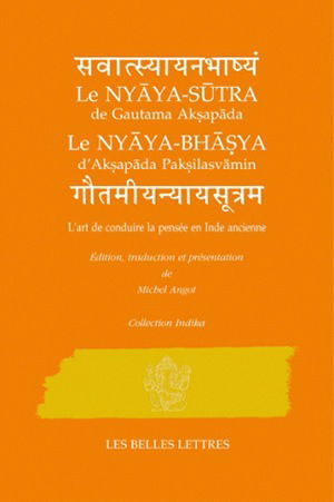 Le Nyaya-sutra de Gautama Aksapada, le Nyaya-bhasya d'Aksapada Paksilasvamin : l'art de conduire la pensée en Inde ancienne