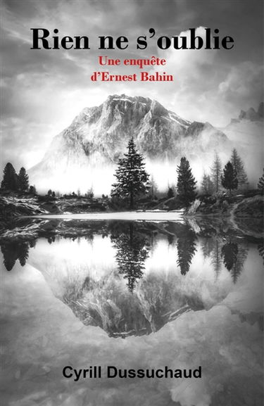 Rien ne s'oublie : Une enquête d'Ernest Bahin