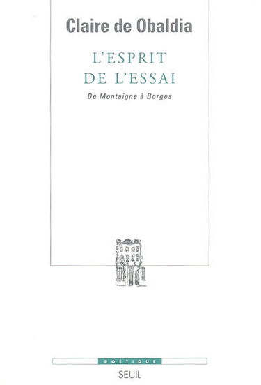 L'esprit de l'essai : de Montaigne à Borges