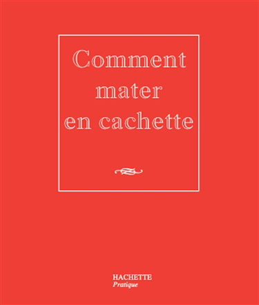 Comment mater en cachette