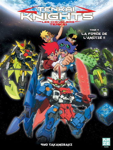 Tenkai knights. Vol. 4. La force de l'amitié !!. Les chevaliers Tenkai. Vol. 4. La force de l'amitié !!