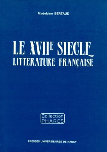 LE XVIIEME SIECLE. Littérature française