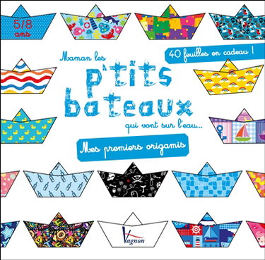 Couverture de Maman les p'tits bateaux qui vont sur l'eau... : mes premiers origamis, 5-8 ans : 40 feuilles en cadeau ! par Christophe Boncens