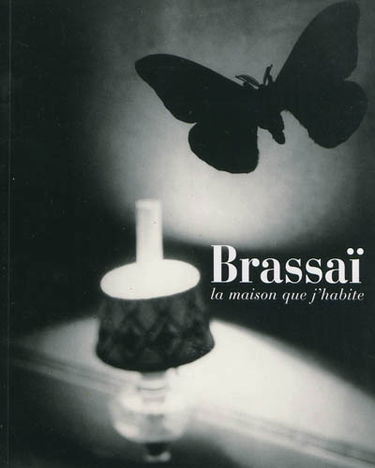 Brassaï, la maison que j'habite