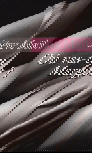 Ou-vas-tu margot ?