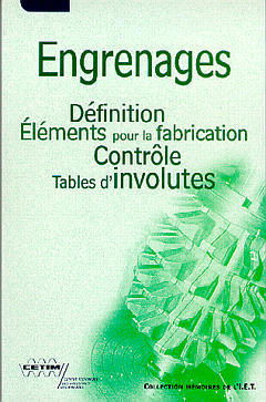 Engrenages : définition, éléments pour la fabrication, contrôle, tables d'involutes