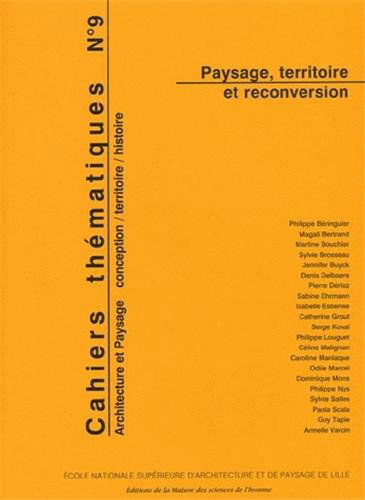 Cahiers thématiques, N° 9 : Paysage, territoire et reconversion