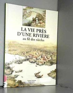 La Vie près d'une rivière au fil des siècles