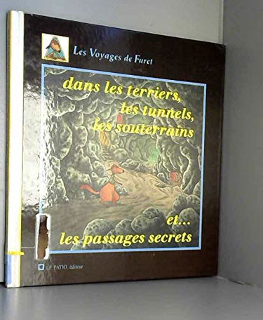 Dans les terriers, les tunnels, les souterrains et les passages secrets