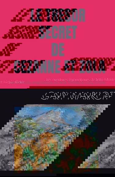 LE TRESOR SECRET DE CEZANNE ET ZOLA: Les aventures énigmatiques de Bella Montes et Lucky Stricker