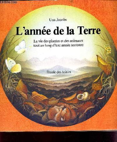 L'Année de la Terre : la vie des plantes et des animaux tout au long d'une année terrestre
