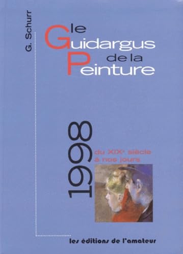 Le Guidargus De La Peinture 1998. Du Xixeme Siecle A Nos Jours