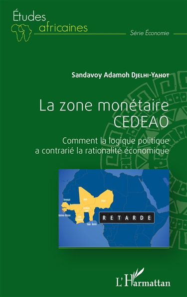 La zone monétaire CEDEAO : comment la logique politique a contrarié la rationalité économique