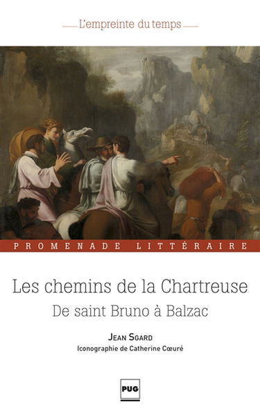 Les chemins de la Chartreuse : de saint Bruno à Balzac : promenade littéraire