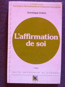 L'affirmation de soi : connaissance du probleme, applications pratiques