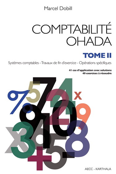 Comptabilité OHADA. Vol. 2. Systèmes comptables, travaux de fin d'exercice, opérations spécifiques : 41 cas d'application avec solutions, 40 exercices à résoudre