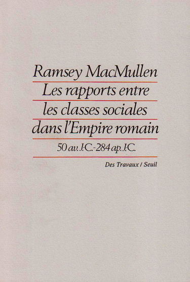 Les Rapports entre les classes sociales dans l'Empire romain : 50 av. J.-C.-284 apr. J.-C.