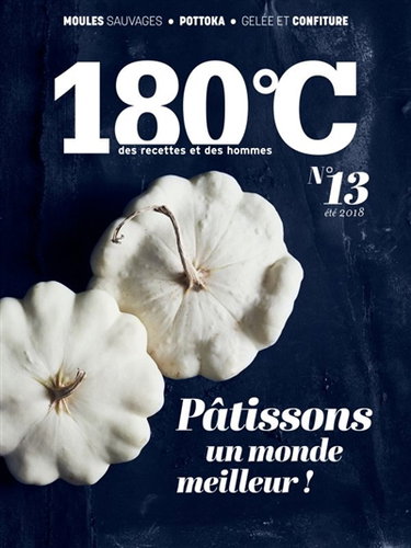 Couverture de 180 °C : des recettes et des hommes, n° 13. Pâtissons un monde meilleur !
