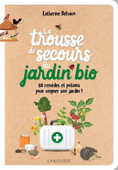 Couverture de La trousse de secours du jardin bio : 80 remèdes et potions pour soigner son jardin !