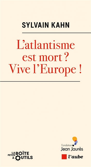 L'atlantisme est-il mort ? : vive l'Europe !