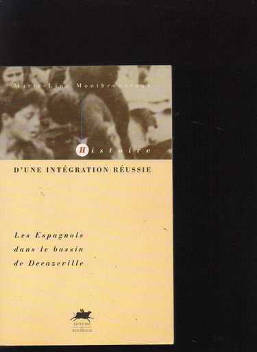 Histoire d'une intégration réussie : les Espagnols dans le bassin de Decazeville