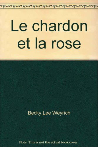Chardon et la rose (Le)