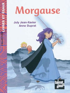 Morgause ou Comment une simple servante secourut un prince fort peu princier