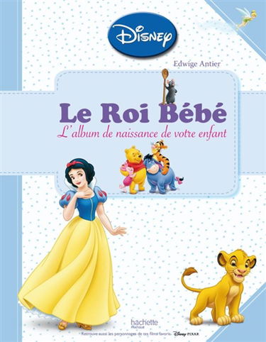 Le roi bébé : l'album de naissance de votre enfant