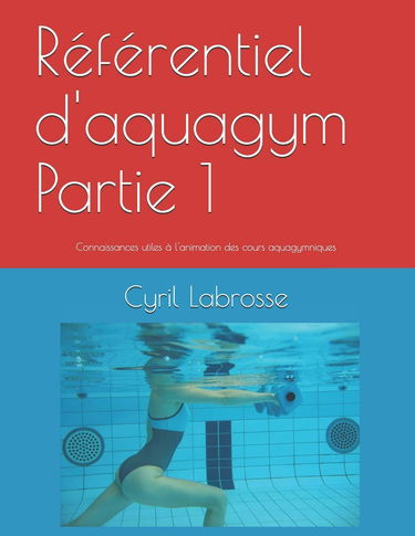 Référentiel d'aquagym Partie 1: Connaissances utiles à l'animation des cours aquagymniques