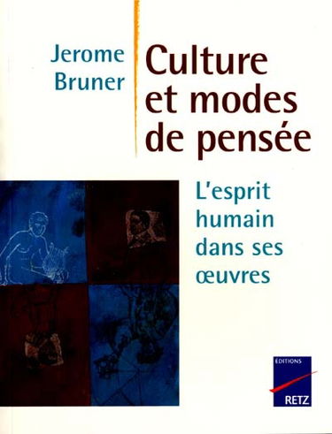 Culture et modes de pensée : l'esprit humain dans ses oeuvres