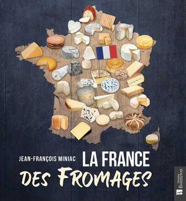 Couverture de La France des fromages par Jean-François Miniac