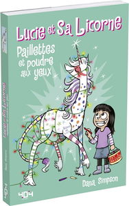 Lucie et sa licorne. Vol. 4. Paillettes et poudre aux yeux