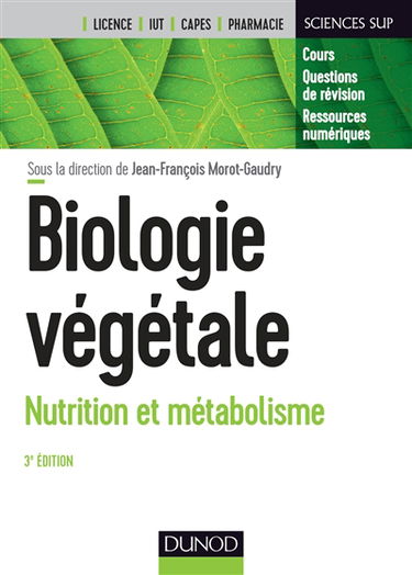 Biologie végétale : cours + questions de révision, licence, Capes, IUT, pharmacie. Vol. 1. Nutrition et métabolisme