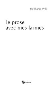 Je prose avec mes larmes
