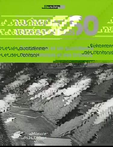 La Drôme des années 50: Evènements et vie quotidienne des Drômoises et des Drômois