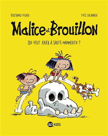 Malice et Brouillon. Vol. 1. Qui veut jouer à saute-mammouth ?