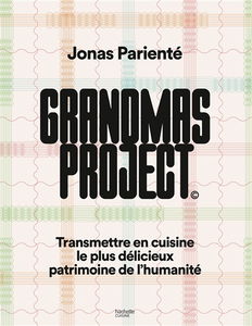 Grandmas project : transmettre en cuisine le plus délicieux patrimoine de l'humanité